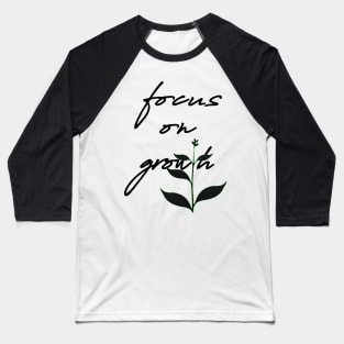 Focus on Growth Spiritual Manifestation Baseball T-Shirt